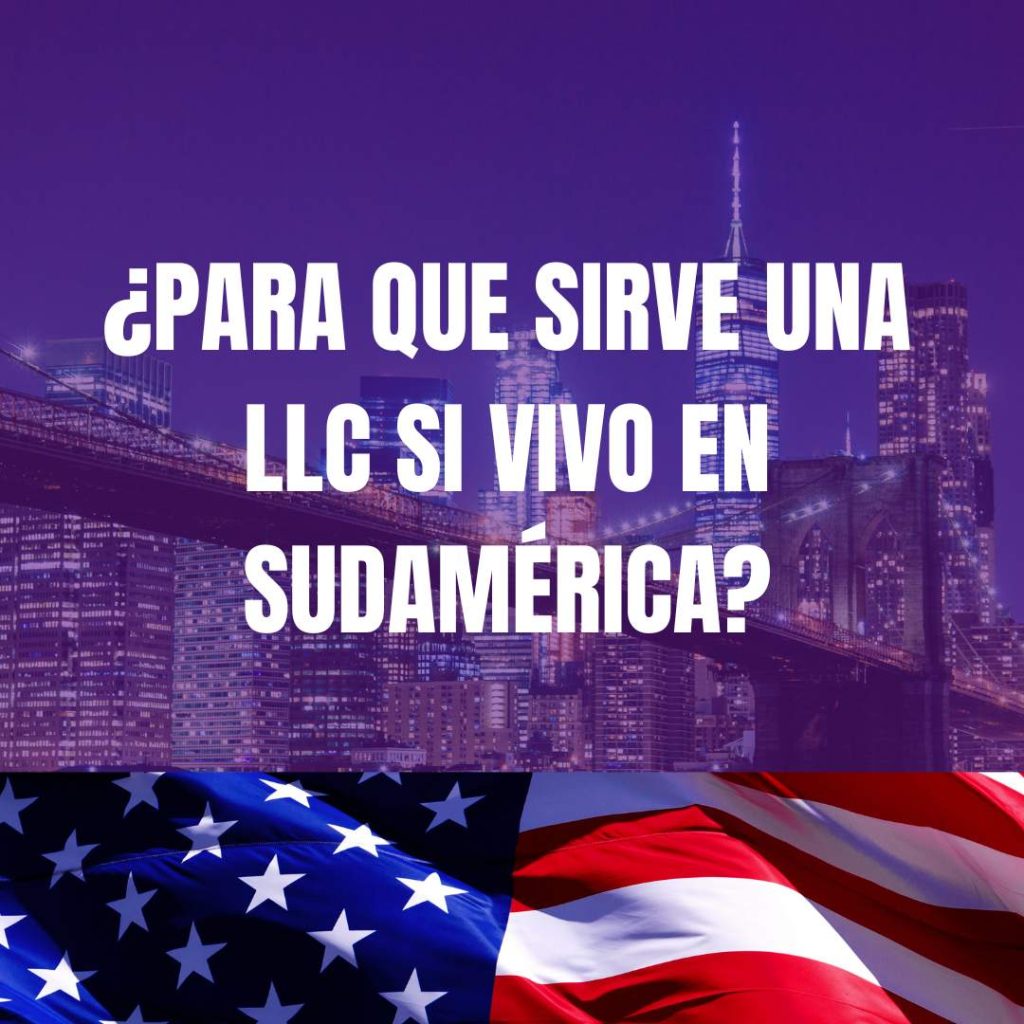 ¿Para que sirve una LLC si vivo en Venezuela o Latino América?